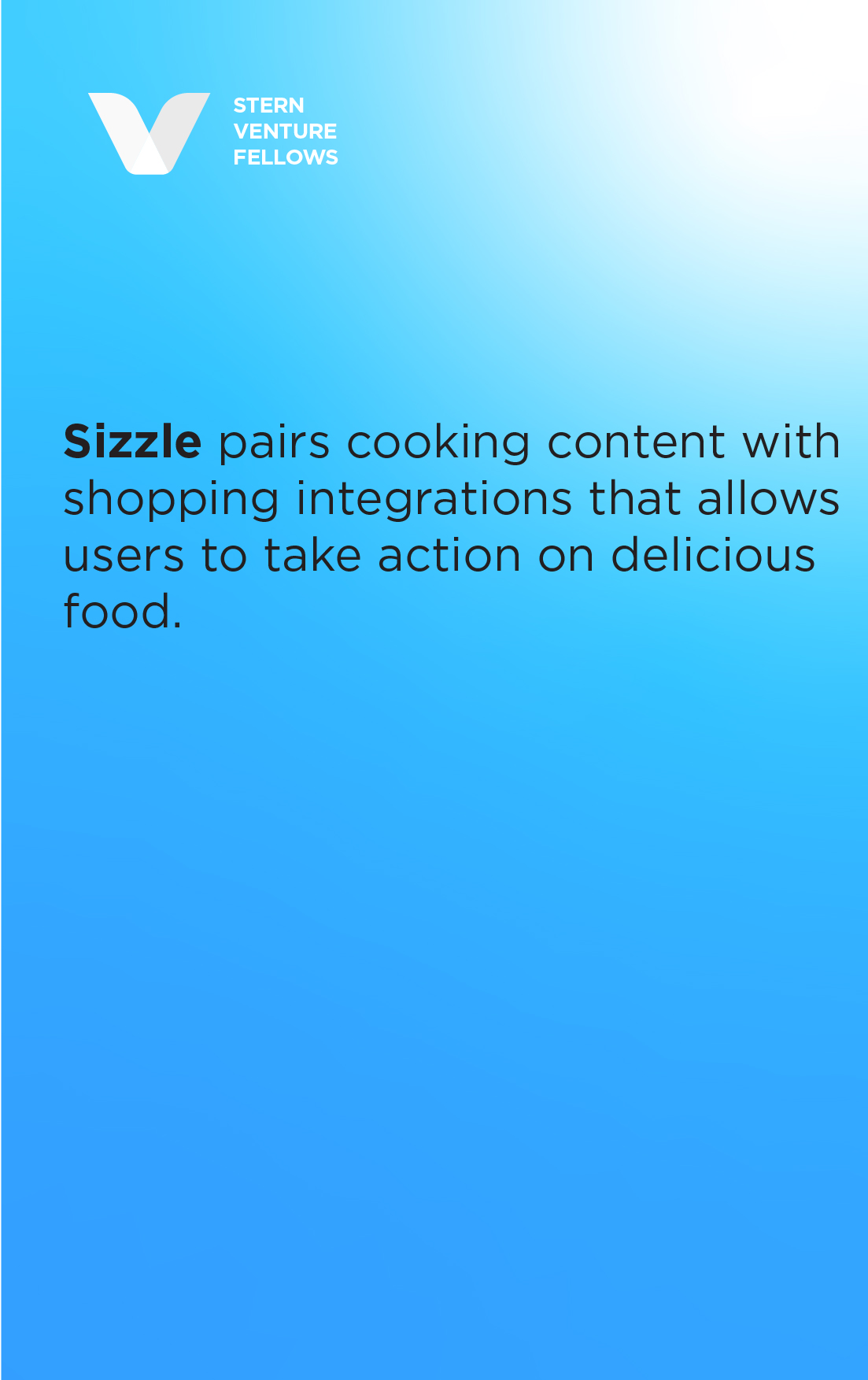 Sizzle pairs cooking content with shopping integrations that allows users to take action on delicious food.